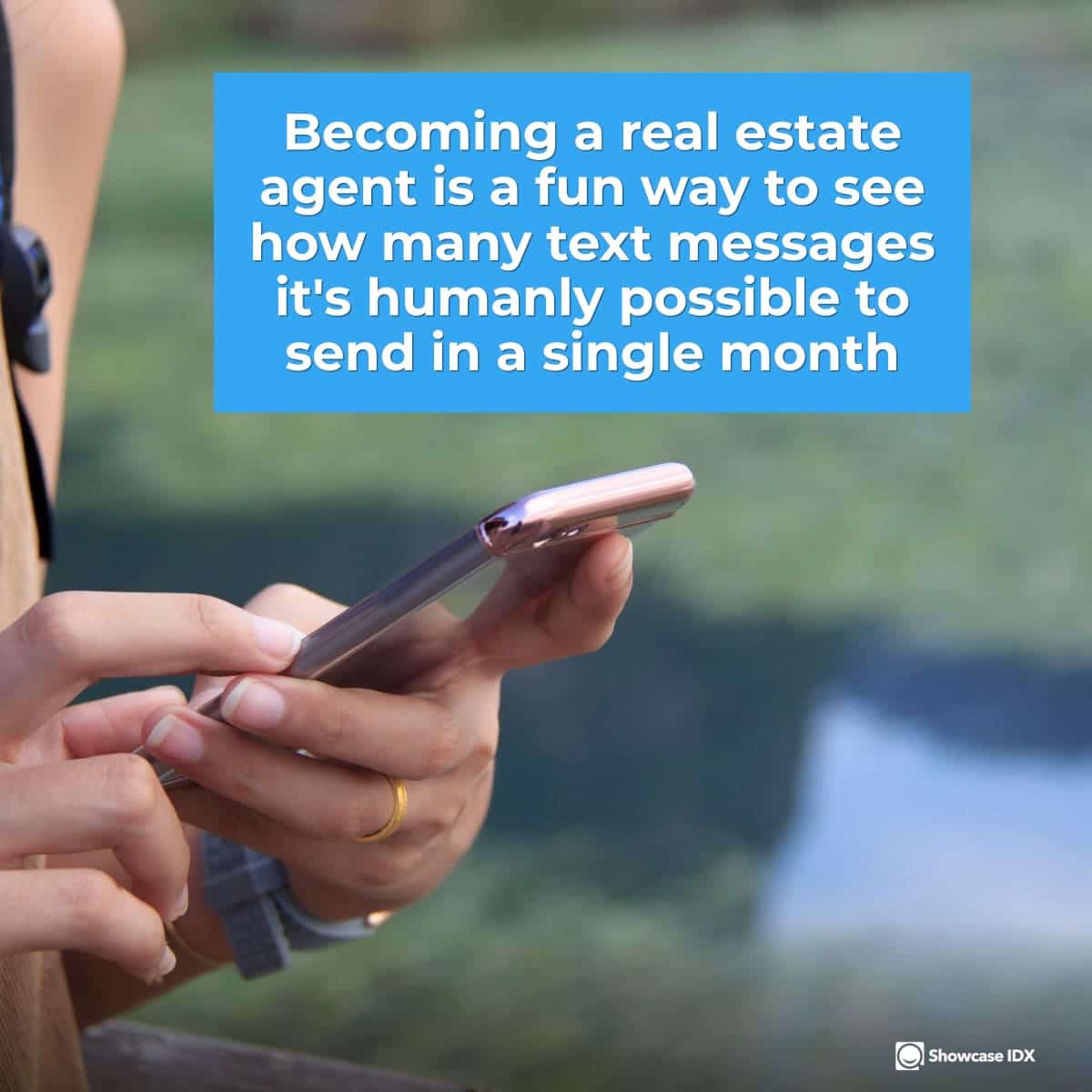 Becoming a real estate agent is a fun way to see how many text messages it's humanly possible to send in a single month. - funny - real estate meme